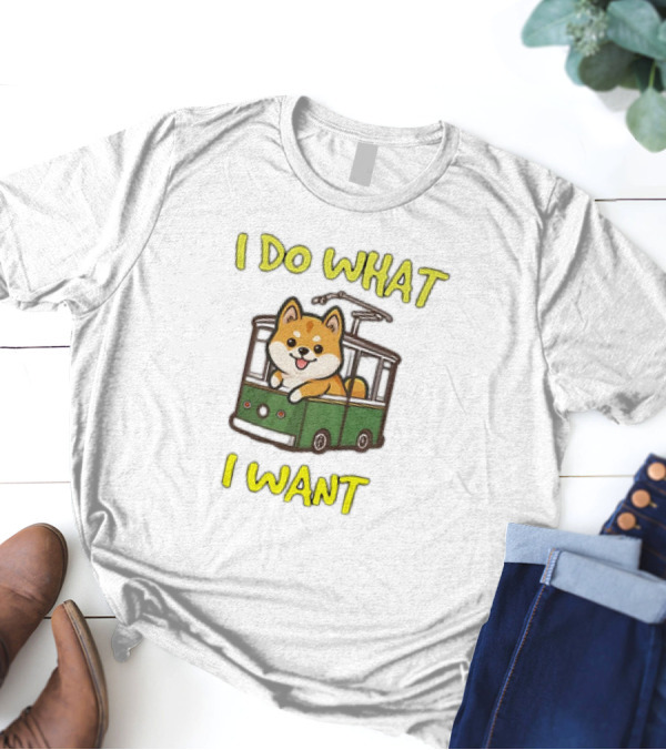 I Do What I Want Shiba Inu Riding A Green Trolley T-Shirt
