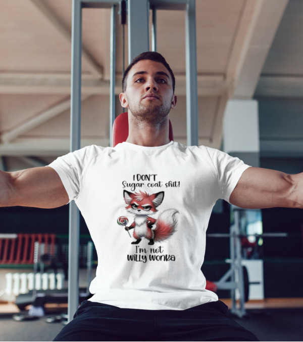 I DON'T Sugar Coat Shit I'm Not Willy Wonka Fox Holding Lollipop T-Shirt