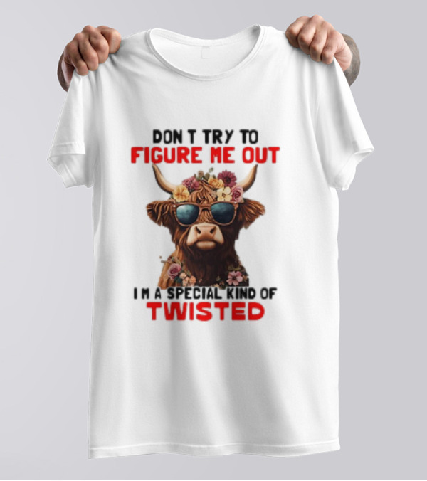 Don’t Try To Figure Me Out Cow With Flowers And Sunglasses Special Kind Of Twisted T-Shirt