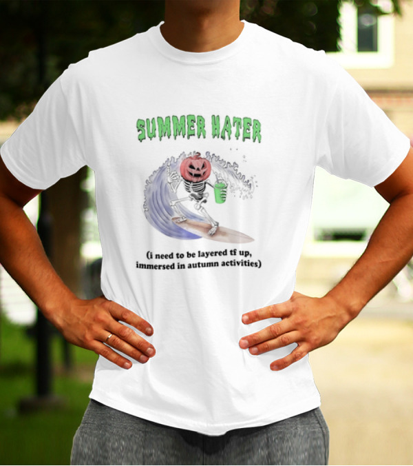 Summer Hater I Need To Be Layered TF Up Immersed In Autumn Activities Pumpkin Skeleton Surfing T-Shirt