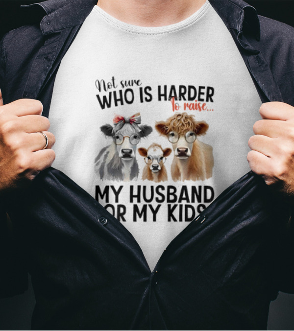 Not Sure Who Is Harder To Raise My Husband Or My Kids Cow Glasses Family T-Shirt