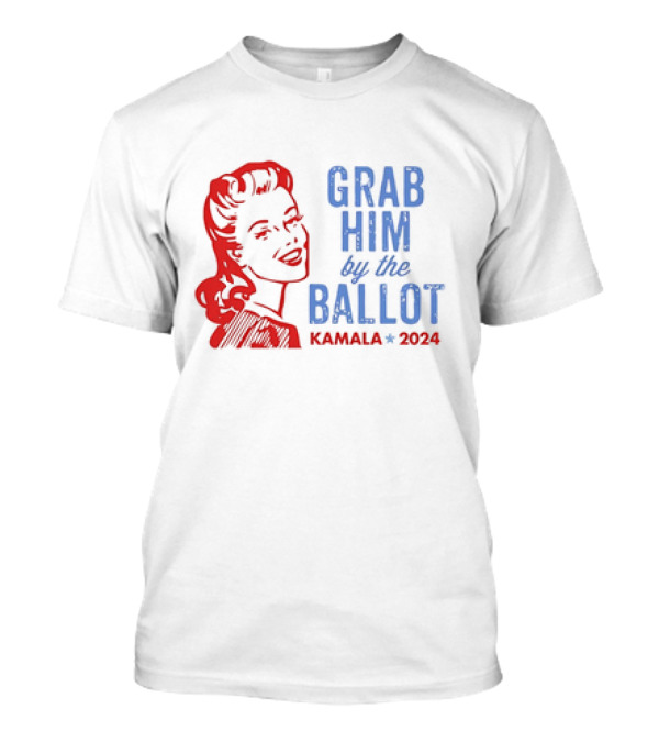 Grab Him By The Ballot Kamala 2024 Retro Patriotic Campaign T-Shirt