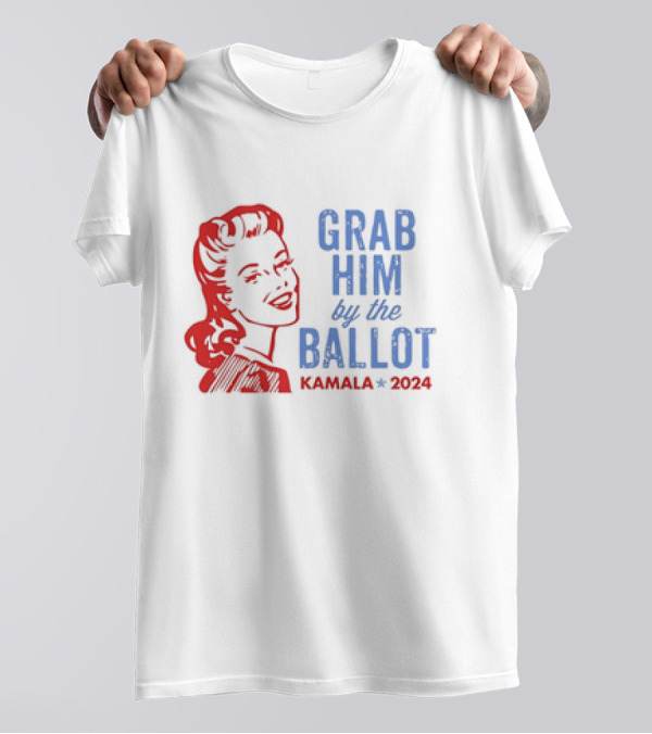 Grab Him By The Ballot Kamala 2024 Retro Patriotic Campaign T-Shirt