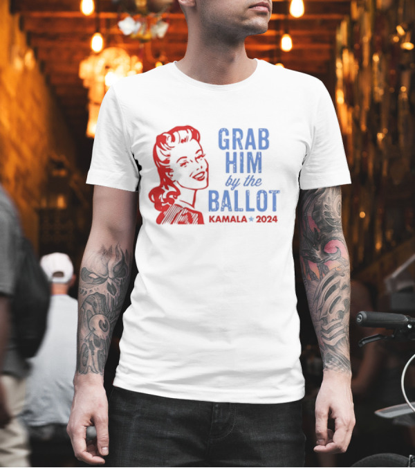 Grab Him By The Ballot Kamala 2024 Retro Patriotic Campaign T-Shirt