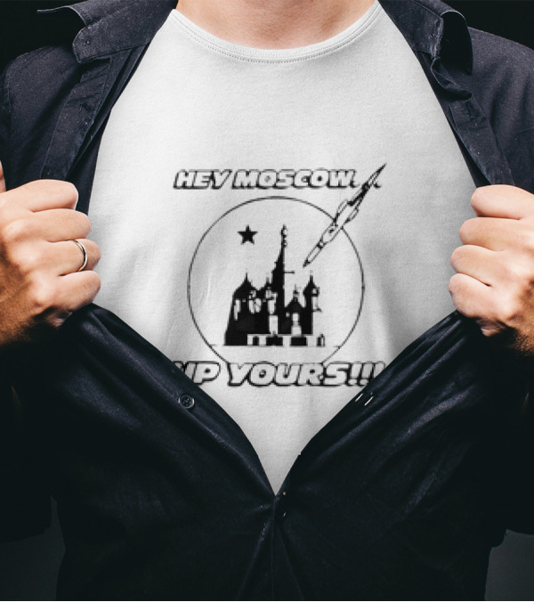 Hey Moscow Up Yours Funny Jet And Kremlin T-Shirt
