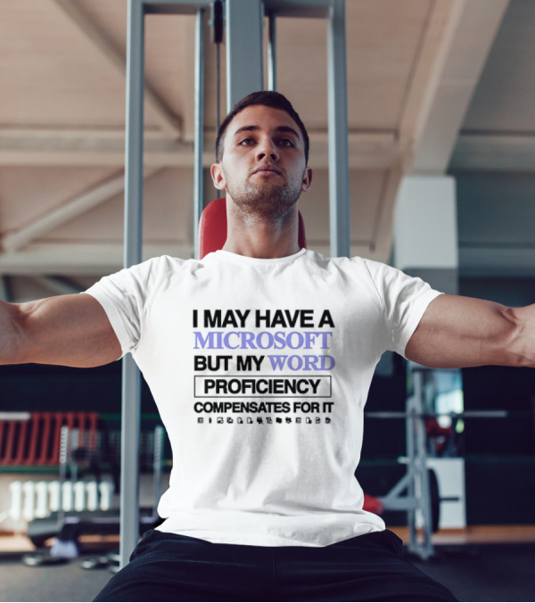 I May Have A Microsoft But My Word Proficiency Compensates For It With Icons T-Shirt