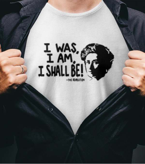 Rosa Luxemburg The Revolution I Was I Am I Shall Be T-Shirt