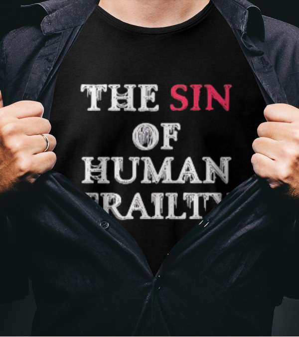 The Sin Of Human Frailty T-Shirt