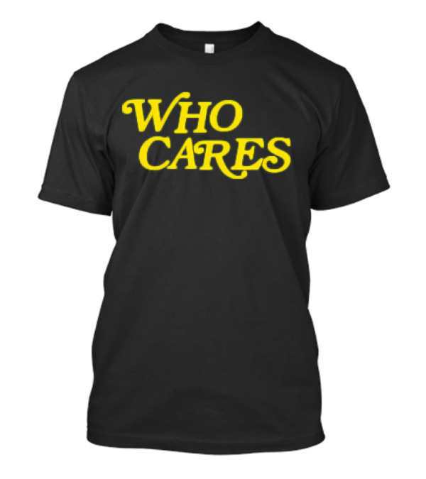 Tucker Kraft Who Cares T-Shirt