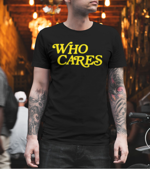 Tucker Kraft Who Cares T-Shirt