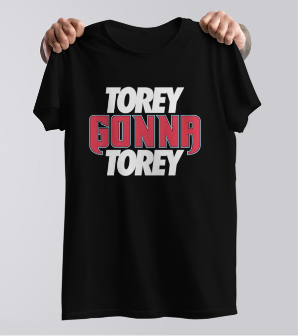 Torey Gonna Torey Arizona Diamondbacks T-Shirt