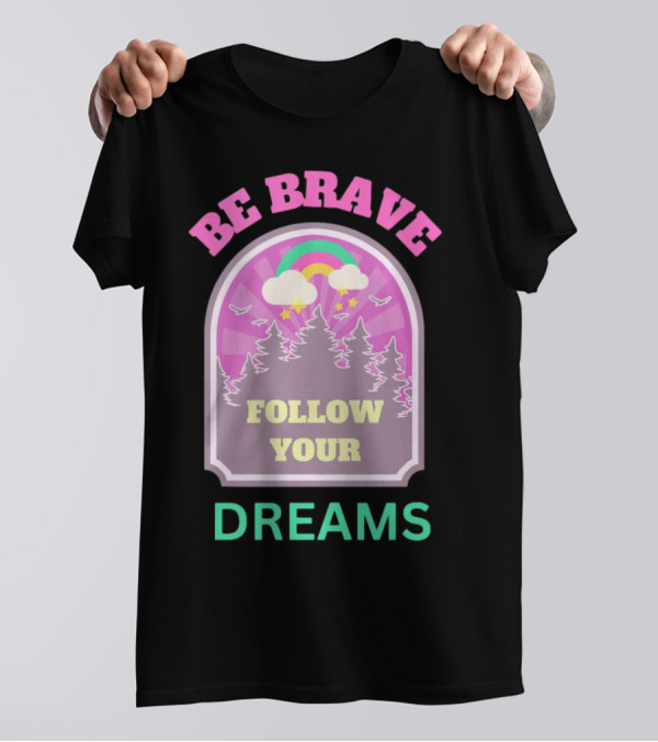 Be Brave Follow Your Dreams Rainbow And Forest Stars T-Shirt