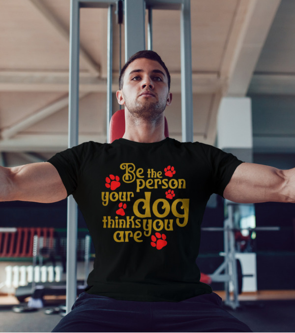 Be The Person Your Dog Thinks You Are Red Paw Prints T-Shirt