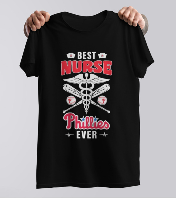 Best Nurse Phillies Baseball Ever T-Shirt