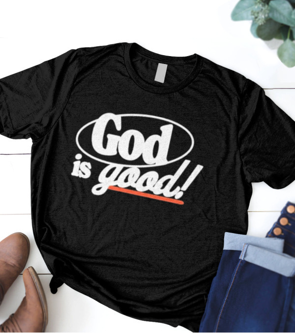Bethel Music God Is Good Christian Faith Statement T-Shirt