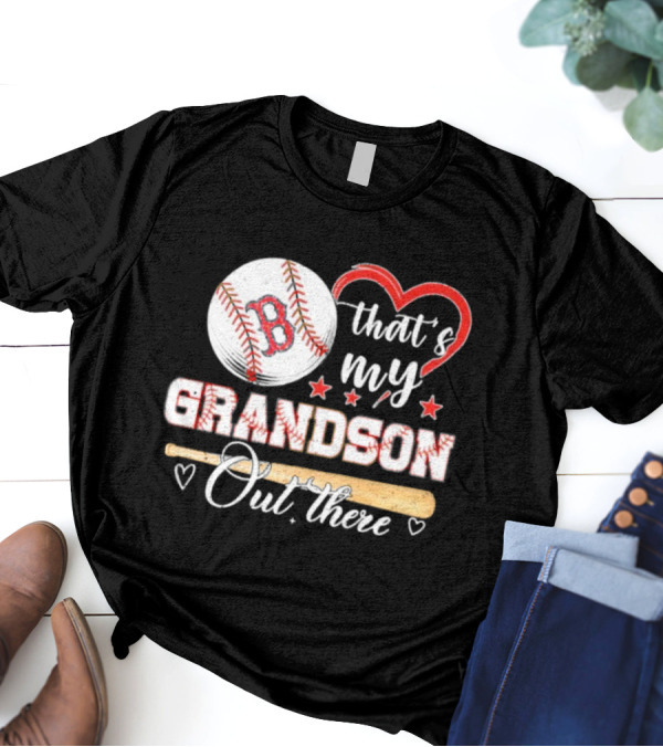 Boston Red Sox Baseball Heart That's My Grandson Out There T-Shirt