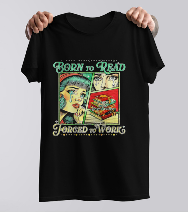 Born To Read Pages Over Paychecks Forced To Work Crying Girl Pop Art Style T-Shirt