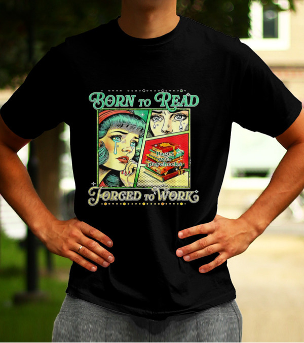 Born To Read Pages Over Paychecks Forced To Work Crying Girl Pop Art Style T-Shirt