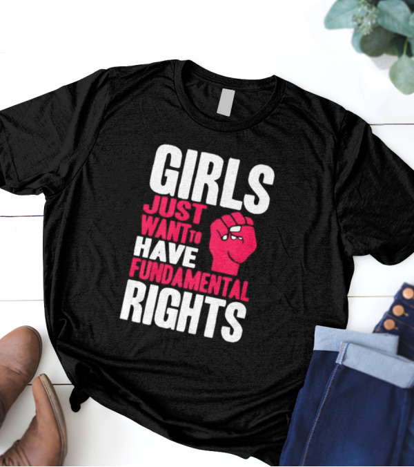 Girls Just Want To Have Fundamental Rights Fist Symbol T-Shirt