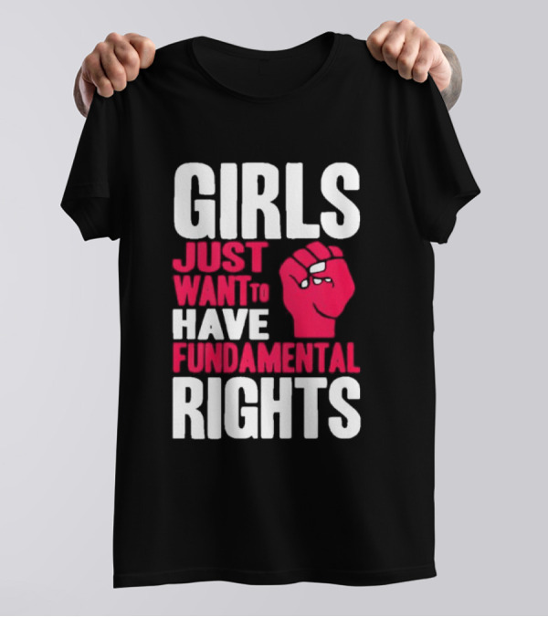 Girls Just Want To Have Fundamental Rights Fist Symbol T-Shirt