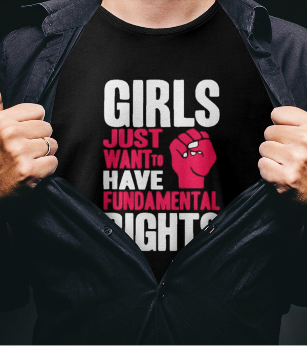 Girls Just Want To Have Fundamental Rights Fist Symbol T-Shirt