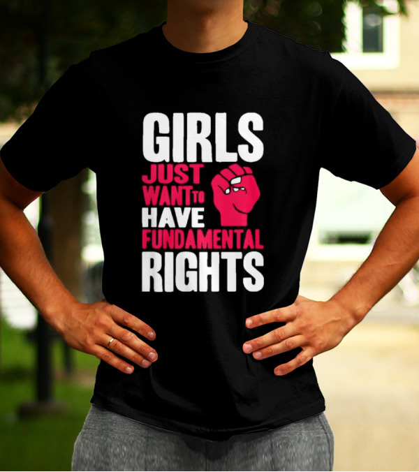 Girls Just Want To Have Fundamental Rights Fist Symbol T-Shirt