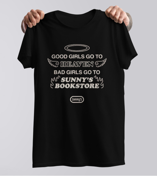 Good Girls Go To Heaven Bad Girls Go To Sunny’s Bookstore Halo Wings Flames T-Shirt