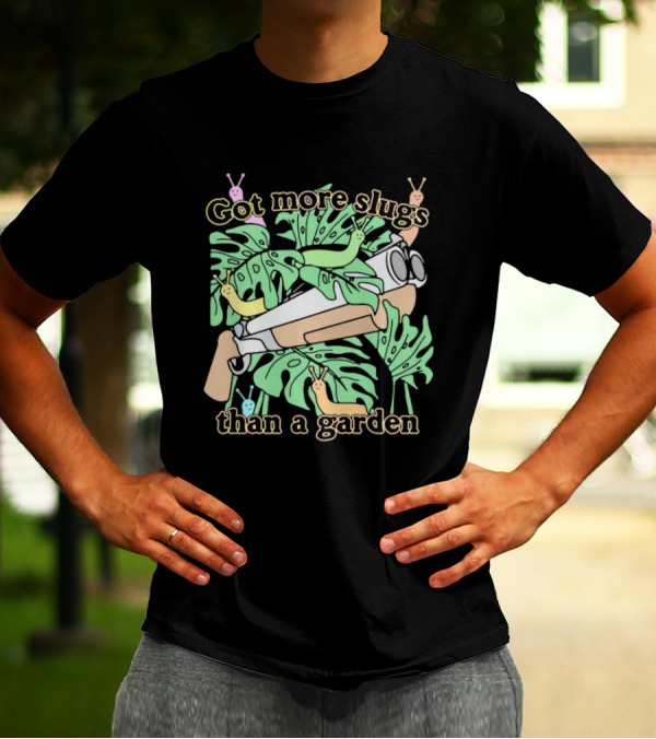 Got More Slugs Than A Garden With Leaves And Sunglasses Gun T-Shirt