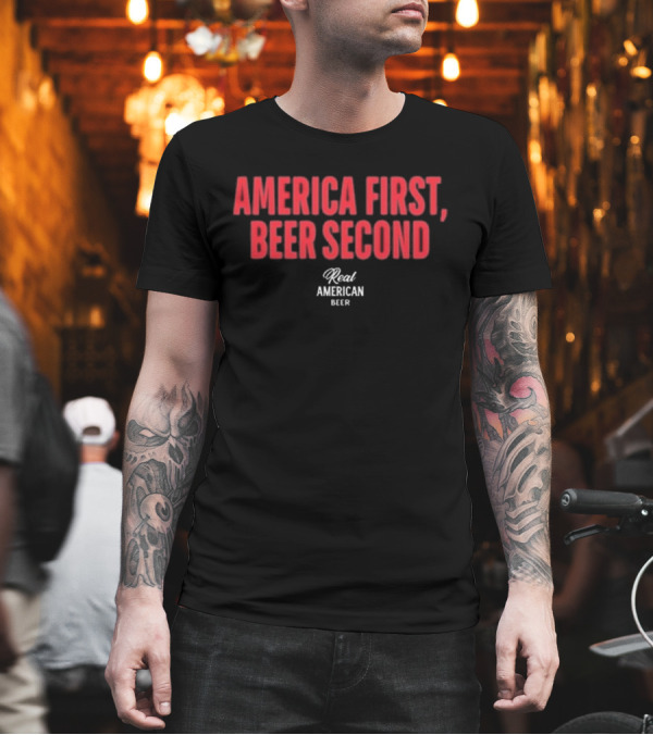 "America First Beer Second Real American Beer" T-Shirt