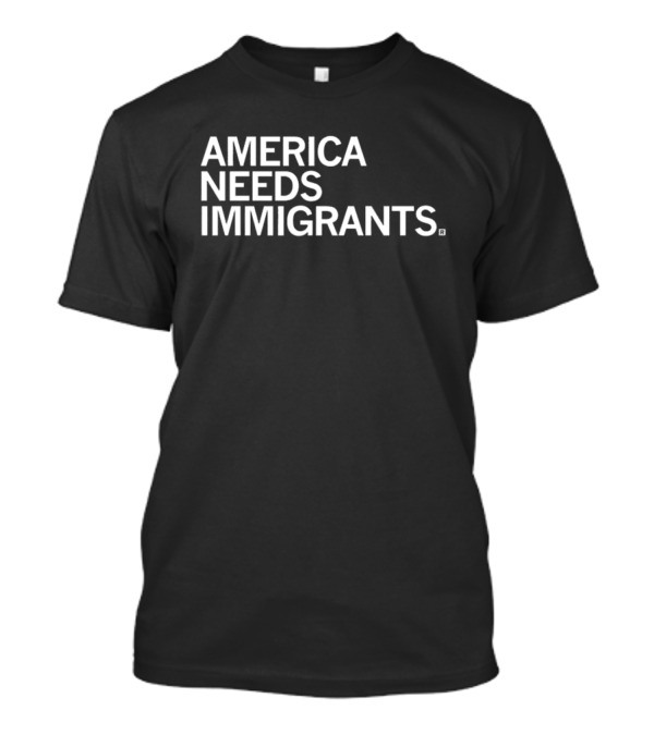 America Needs Immigrants T-Shirt
