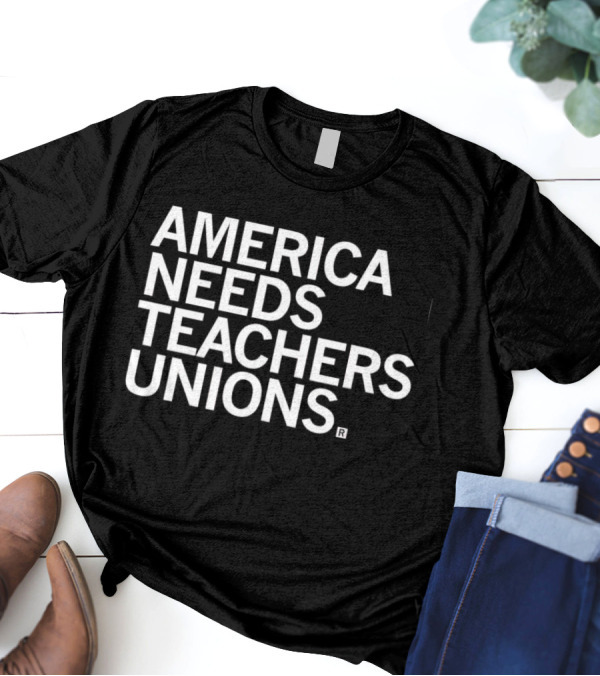 America Needs Teachers Unions T-Shirt