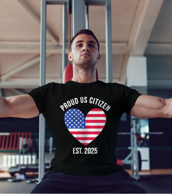 Proud US Citizen Heart USA Est. 2025 T-Shirt