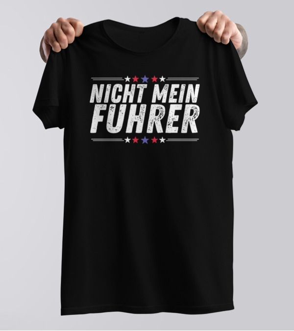 Nicht Mein Fuhrer Stars Red White Blue T-Shirt