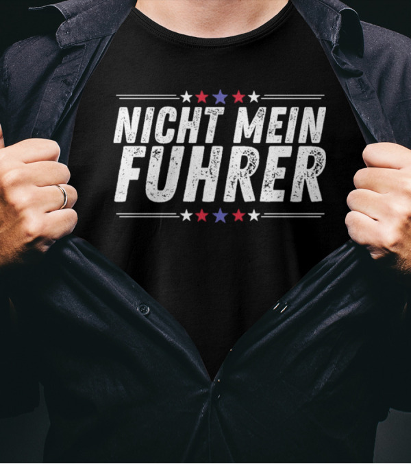 Nicht Mein Fuhrer Stars Red White Blue T-Shirt