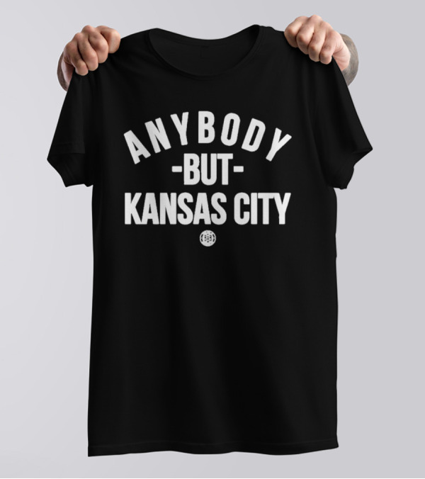 Anybody But Kansas City Sports Fan Apparel T-Shirt