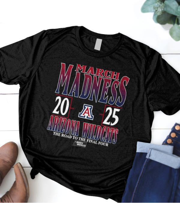 Arizona Wildcats March Madness 2025 NCAA DI Tournament The Road To The Final Four T-Shirt