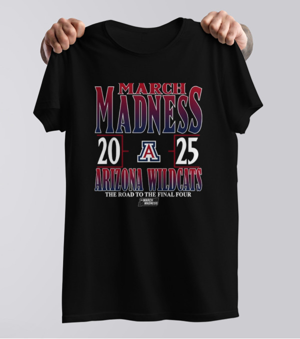 Arizona Wildcats March Madness 2025 NCAA DI Tournament The Road To The Final Four T-Shirt