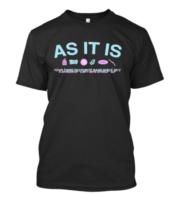 As It Is Your Third Favourite Band Sad Since 2012 T-Shirt
