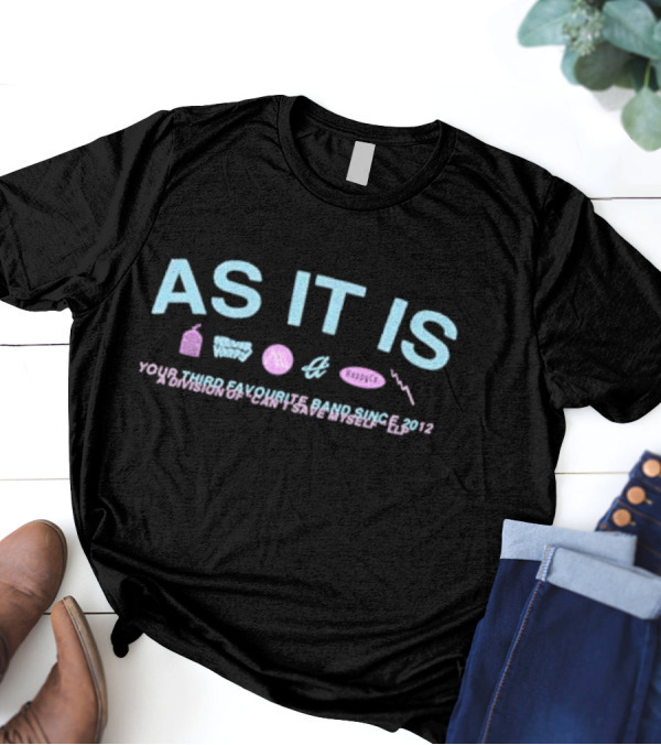 As It Is Your Third Favourite Band Sad Since 2012 T-Shirt