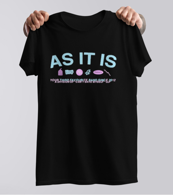 As It Is Your Third Favourite Band Sad Since 2012 T-Shirt