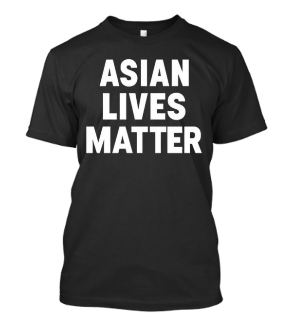 ASIAN LIVES MATTER T-Shirt