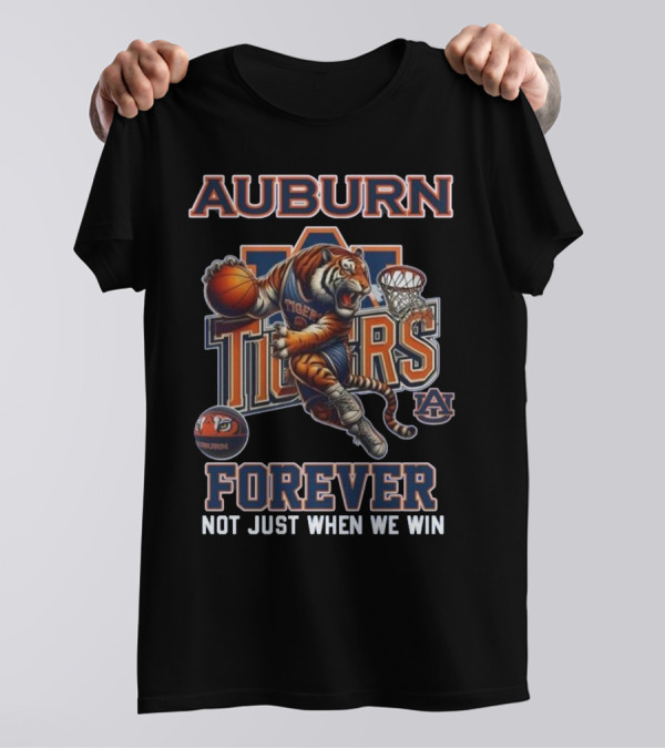 Auburn Tigers Forever Basketball Mascot Not Just When We Win T-Shirt