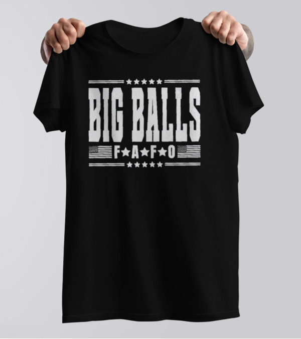 Big Balls FAFO Stars And Stripes Typography T-Shirt