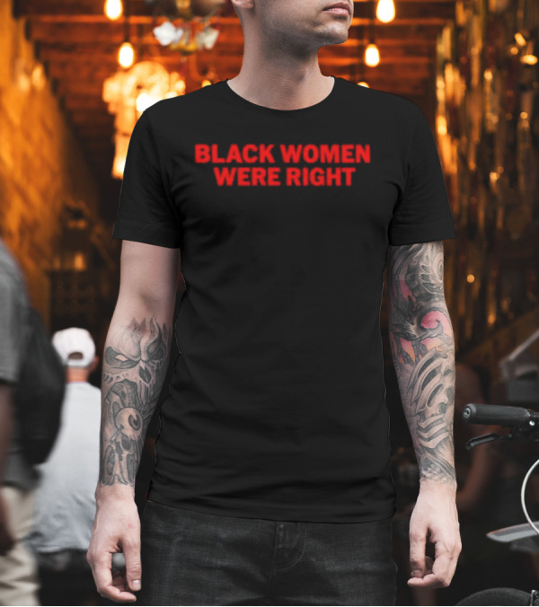 Black Women Were Right Bold Red Text T-Shirt