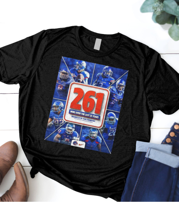 Boise State Broncos Football 261 Wins Over The Last 25 Years Ranks #1 In The Country T-Shirt