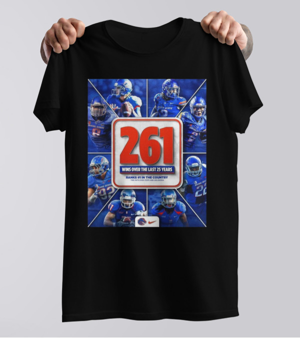 Boise State Broncos Football 261 Wins Over The Last 25 Years Ranks #1 In The Country T-Shirt