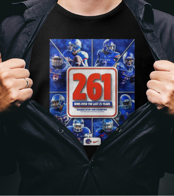 Boise State Broncos Football 261 Wins Over The Last 25 Years Ranks #1 In The Country T-Shirt