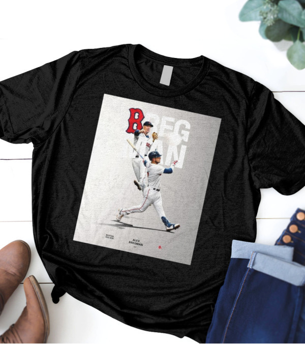 Boston Red Sox Alex Bregman INF Baseball Bregman To Boston T-Shirt
