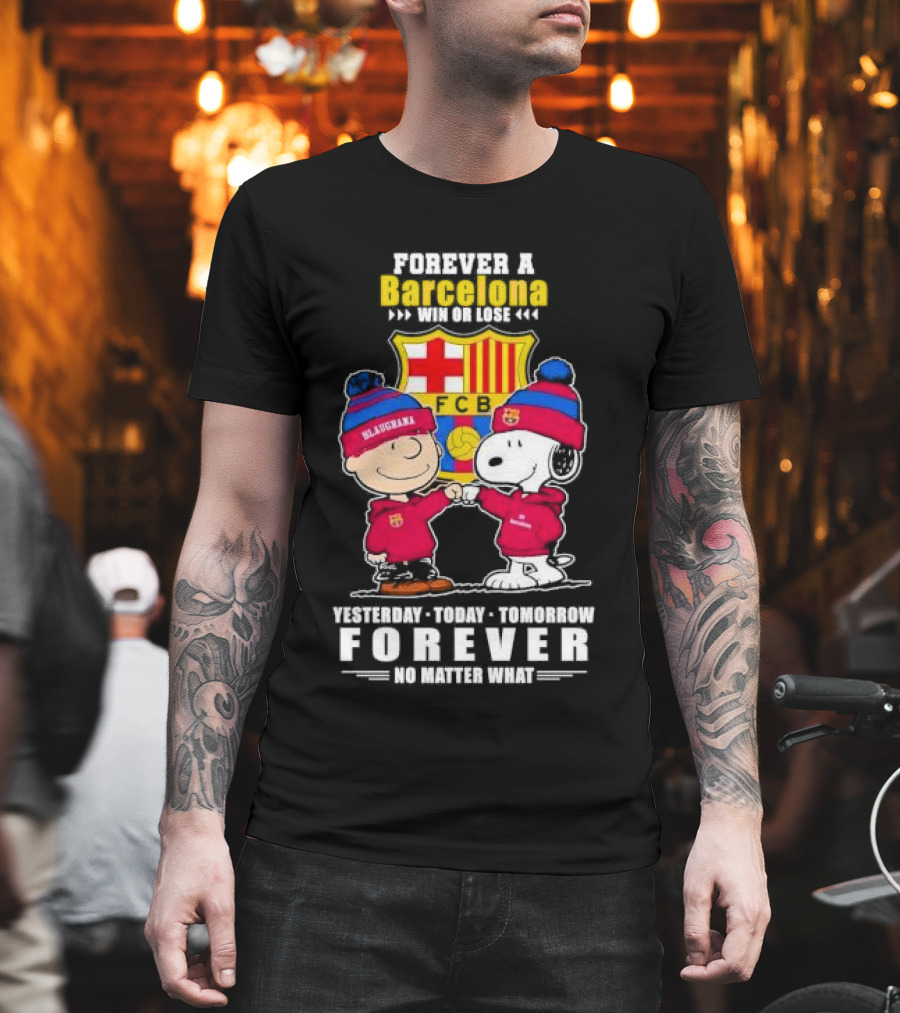 Charlie Brown And Snoopy Forever A Barcelona Win Or Lose Forever No Matter What T-Shirt