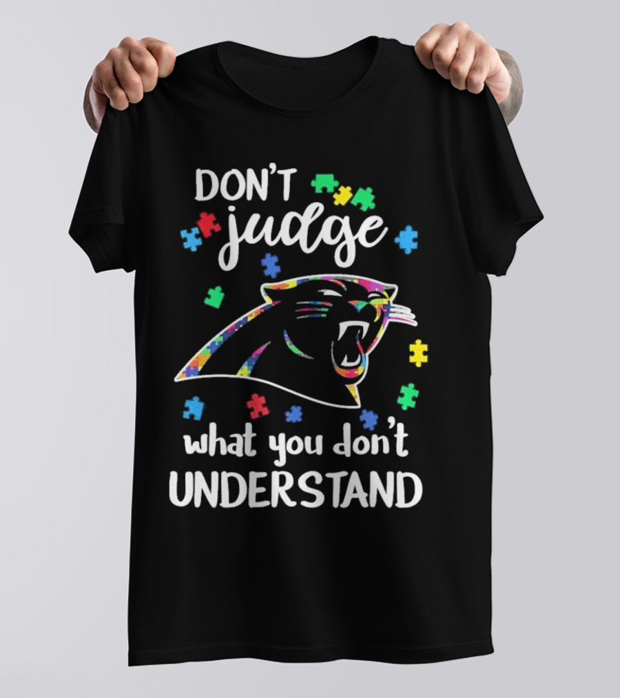 Carolina Panthers Autism Don’t Judge What You Don’t Understand T-Shirt